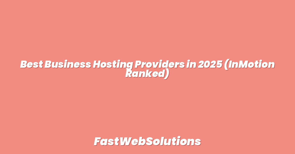 Best Business Hosting Providers in 2025 (InMotion Ranked)