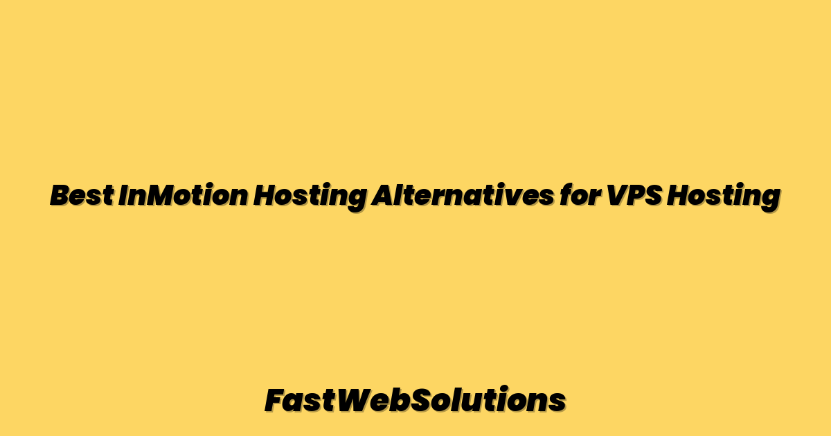 Best InMotion Hosting Alternatives for VPS Hosting