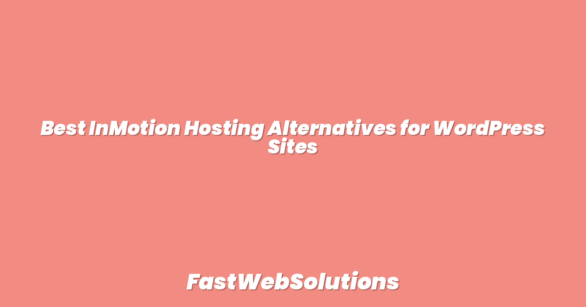 Best InMotion Hosting Alternatives for WordPress Sites