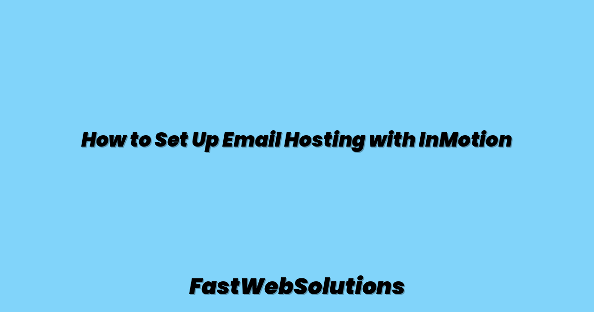 How to Set Up Email Hosting with InMotion