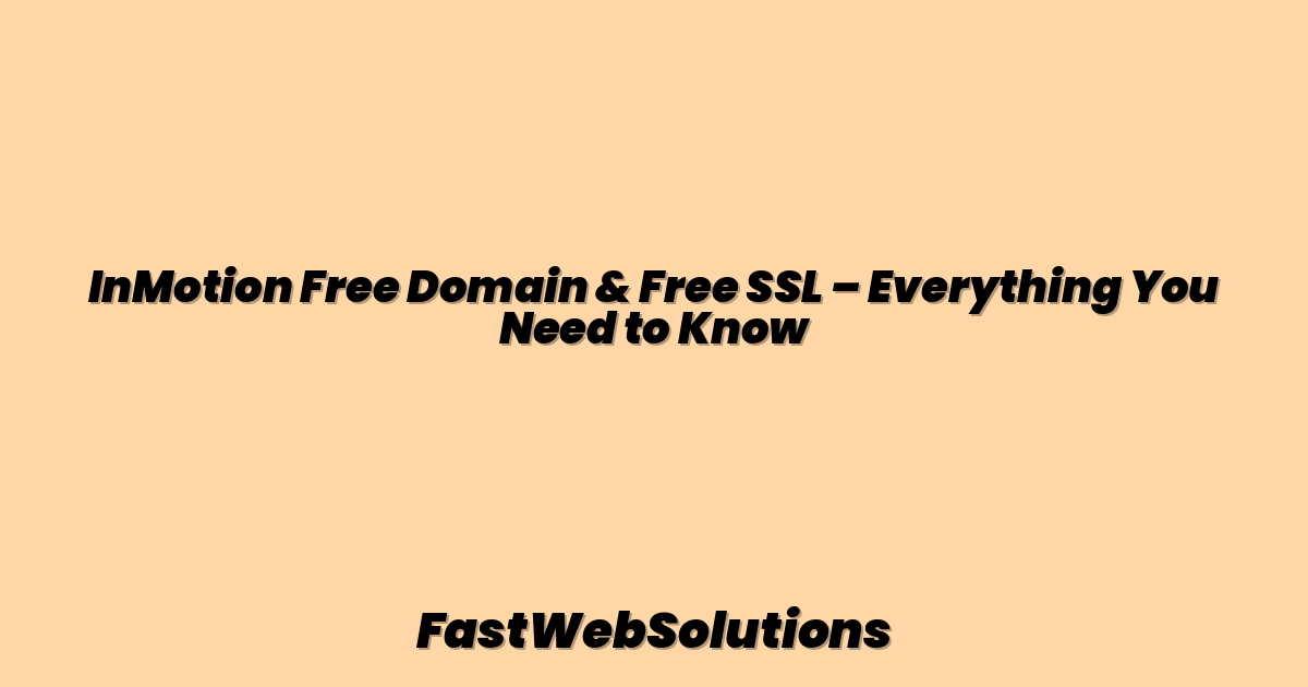 InMotion Free Domain & Free SSL – Everything You Need to Know