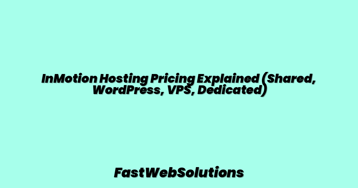InMotion Hosting Pricing Explained (Shared, WordPress, VPS, Dedicated)