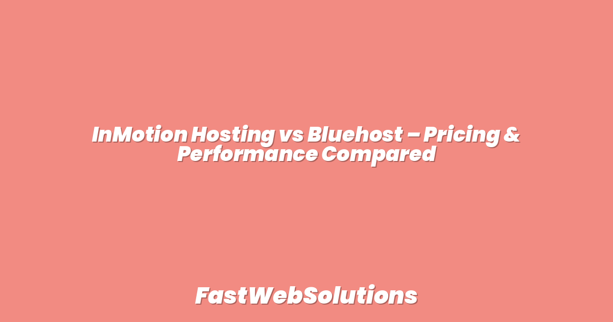 InMotion Hosting vs Bluehost – Pricing & Performance Compared