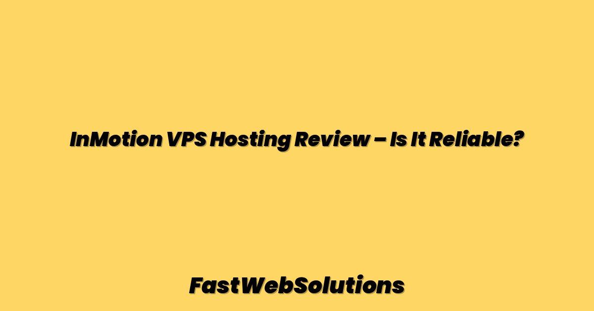 InMotion VPS Hosting Review – Is It Reliable?