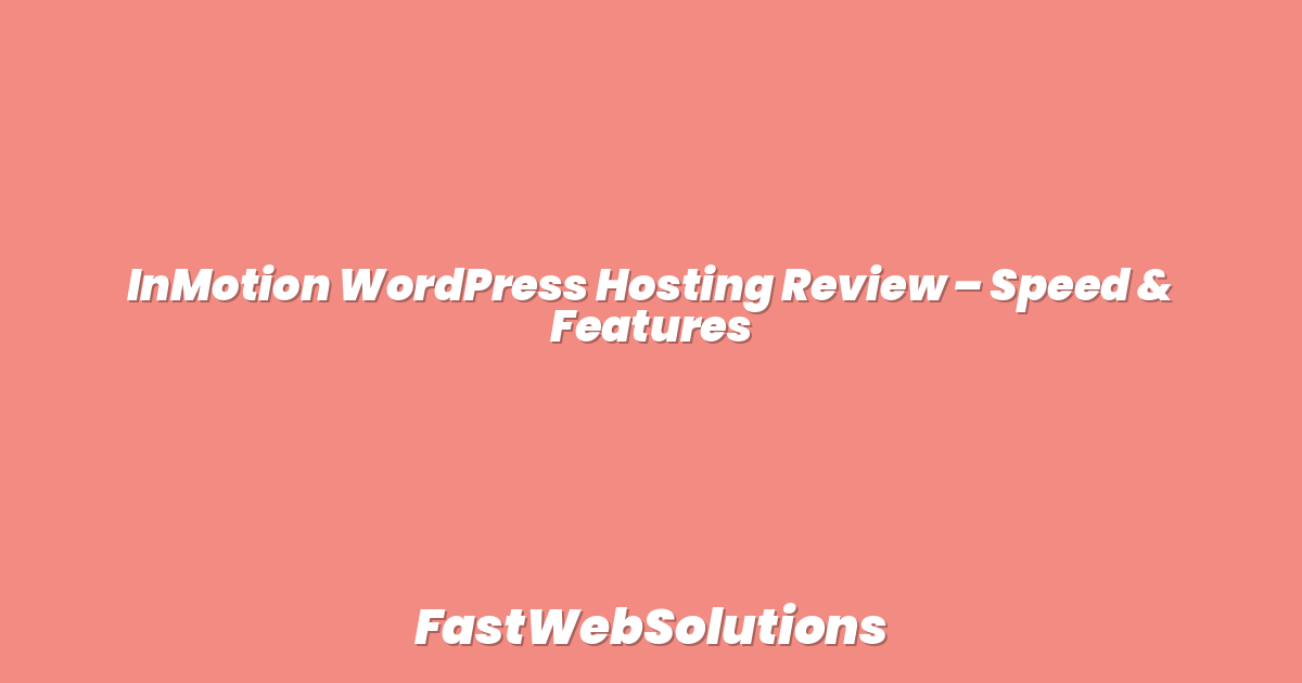 InMotion WordPress Hosting Review – Speed & Features